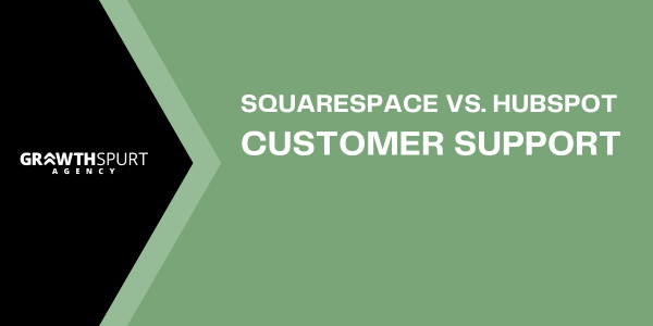 Squarespace vs. HubSpot Customer Support