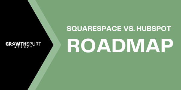 Squarespace vs. HubSpot Roadmap