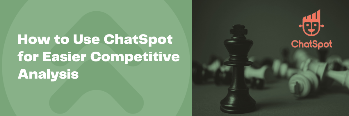 Learn how to use ChatSpot to improve your Competitive Analysis