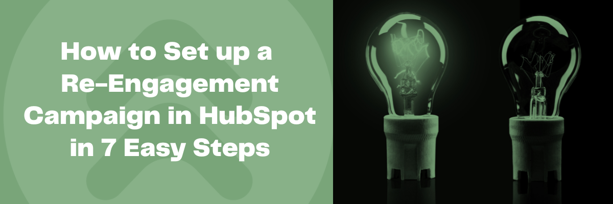Use these 7 steps to set up a HubSpot Re-engagement campaign