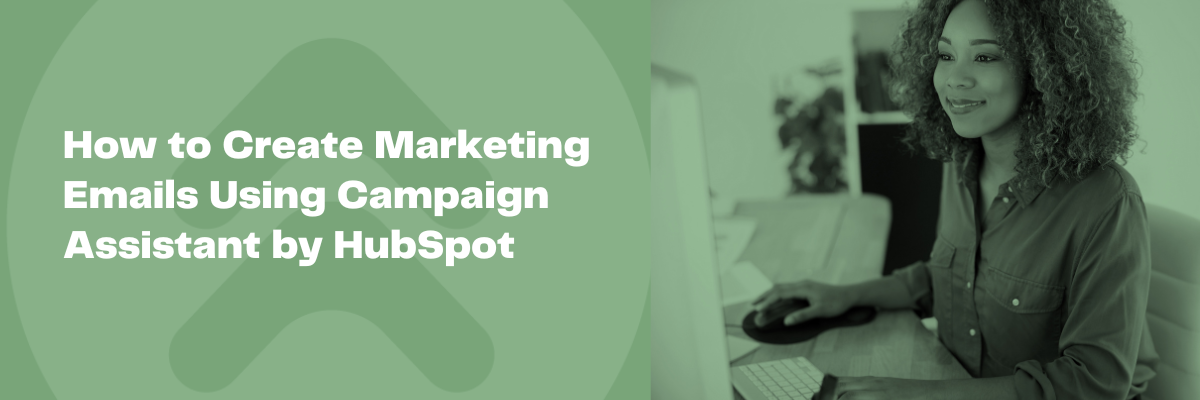How to utilize Campaign Assistant for Marketing Emails
