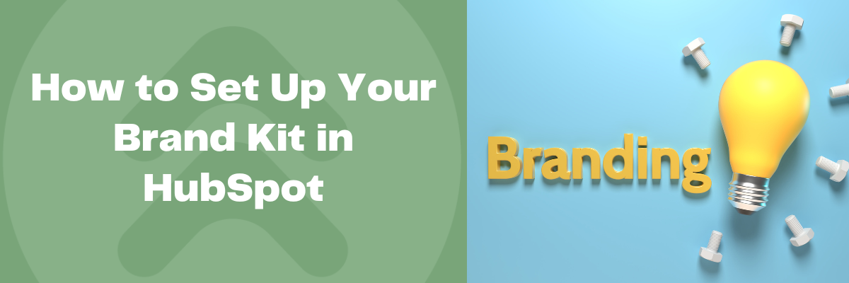 Step-by-step instruction for setting up your brand kit in HubSpot