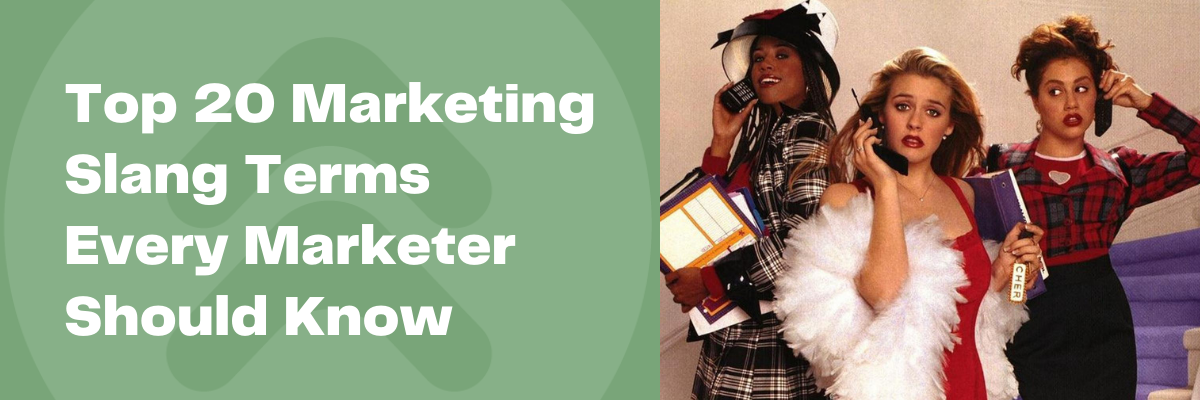 Learn what these 20 marketing slang terms mean