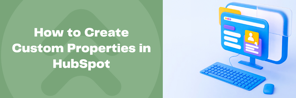 Follow these steps to create custom properties in HubSpot